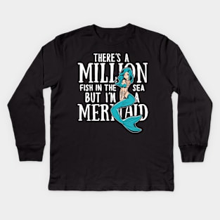 There's a million fish in the sea but i'm a Mermaid Kids Long Sleeve T-Shirt